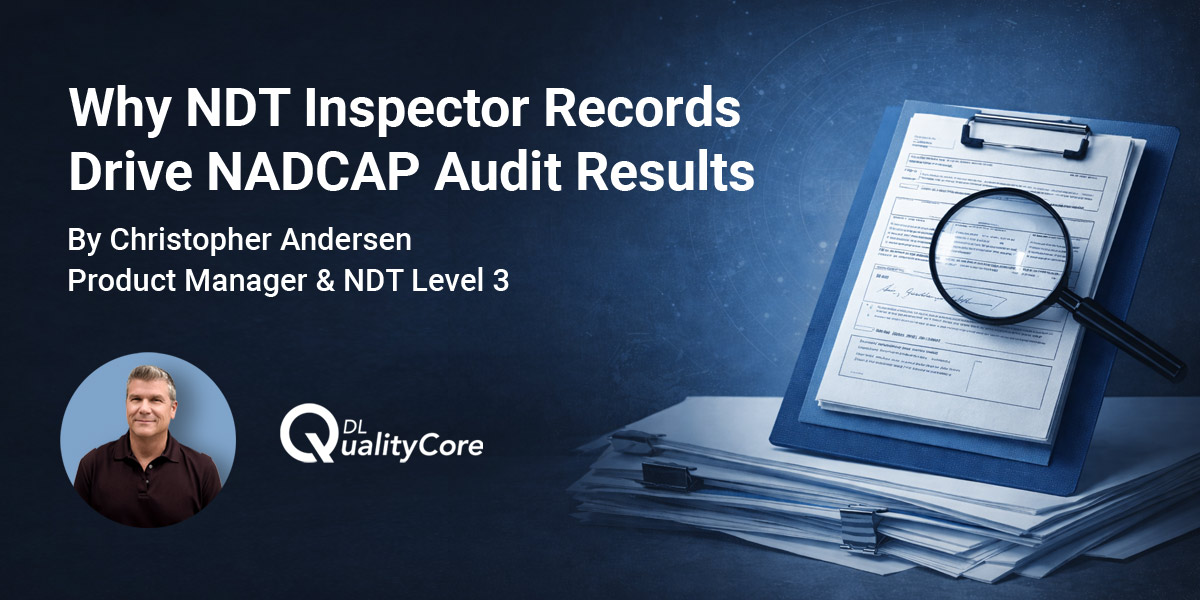 Why NDT Inspector Records Drive NADCAP Audit Results